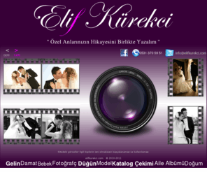 elifkurekci.com: :::  Elif Kürekci  :::
Özel Anlarınızın Hikayesini Birlikte Yazalım