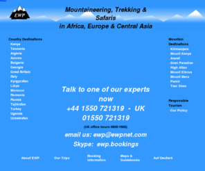 ewpnet.com: Africa, Asia and Europe Mountaineering and Trekking Guides
Africa, Europe and Asia with EWP adventure guides. Kilimanjaro and Mount Kenya specialists. Also maps & guidebooks.