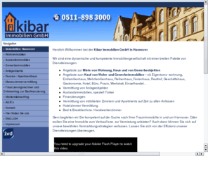 kibar-immobilien.de: Kibar Immobilien GmbH Hannover - Verkauf, Vermietung und Vermittlung von Wohn- und Gewerbe-Immobilien, Makler fuer Wohnung, Eigenheim, Haus und Messezimmer
Ihr kompetenter Immobilienmakler in Hannover-Doehren begleitet Sie bei Kauf und Verkauf als auch bei An- und Vermietung von Haus, Wohnung, Eigenheim, Gewerbe-Immobilien sowie Messezimmer Hannover-Sued