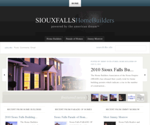 siouxfallshomebuilders.com: Sioux Falls Home Builders, Sioux Falls New Homes, Sioux Falls real estate, Sioux Falls homes, Sioux Falls Realtors,
Sioux Falls Home Builders.com features home builders (homebuilder) with new homes for sale in planned communities throughout Sioux Falls, Tea, Brandon and Harrisburge. See our featured homes for sale.