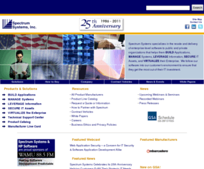 spectrum-systems.com: Enterprise IT Solutions - Spectrum Systems, Inc.
Spectrum Systems specializes in enterprise-level Application Lifecycle Management 
and Information Assurance solutions that help public and private organizations BUILD Applications, MANAGE Systems, 
LEVERAGE Information and SECURE IT Assets. 