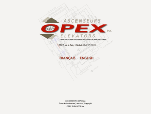 ascenseursopex.com: OPEX Inc. - Bienvenue / Welcome -
CHOOSING THE RIGHT ELEVATOR FOR YOUR PROJECT JUST GOT EASIER !opex with its line of commercial and residential elevators can provide you with a cost effective solution to almost any requirement., Choisir l'ascenseur qui convient parfaitement à votre projet devient facile avec OPEX !Avec sa nouvelle gamme innovatrice d'ascenseurs résidentiels, commerciaux et pour personnes à mobilité réduite, Ascenseurs OPEX vous offre la solution abordable qui saura répondre à vos besoins.