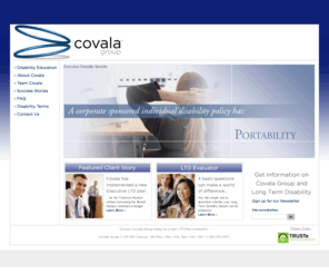 covalagroupdisability.com: Covala Group - Executive Disability Benefits
Covala Group is a proven enroller and administrator of voluntary, supplemental individual disability benefits for large employers.