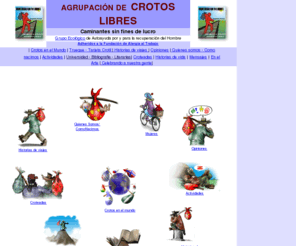 crotoslibres.com: WWW.CROTOSLIBRES.COM - Agrupacin de Crotos Libres
www.crotoslibres.com - Caminantes sin Fines de Lucro - Grupo ecolgico de Autoayuda por y para la recuperacin del hombre.
