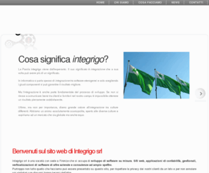 integrigo.net: Integrigo SRL
Integrigo srl, siviluppo software su misura.
Realizzazioni applicazioni custom per la contabilità office automatization, siti web, e-commerce