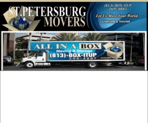 stpetersburg-movers.com: All In A Box Movers | St. Petersburg
St. Petersburg Movers Tampa. Affordable moving company services for commercial and residential. Inquire from us for more info.