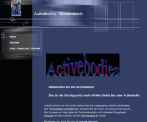 activebodies.de: Activebodies - Duoakrobatik aus Münster
Faszination durch Akrobatik, Activebodies das Akrobatikduo, Parterreakrobatik, Elegance durch Balance,Verkehrte Welt und andere Bonbons!