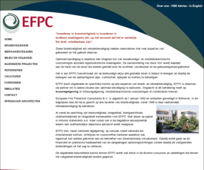 efpc.biz: EFPC, internationale beveiligingsadviseurs, Bilthoven
Investeren in brandveiligheid is investeren in kostbare maatregelen die, op het moment dat het er werkelijk toe doet, onbetaalbaar zijn.