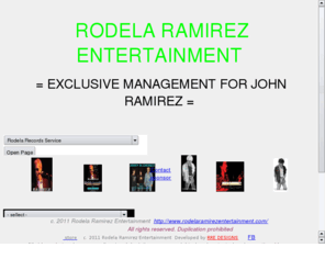 rodelaramirezentertainment.com: Rodela Ramirez Entertainment-Serving the music community with business assistance
Rodela Records/ Ramirez Entertainment makes  available the music works of  Llod Everett Jimmy Leal and John Ramirez.  It was 1979 when The Better Place Gospel Group released 11 songs on the  titled release The Better Place. Following the disbanding of The Better  Place, John embarked on a solo recording and in 1984 released People, a  compilation of 18 somgs by John. In 2005 a 25th Year commemorative release  of  The Better Place 1979 music works in addition to six tracks  from  John's People album is released. In this release Lloyd's 'Downtown  Jesus is first released along side Jimmy's and John's works after first  being recorded in 1984. People [ 1984 ]Produced by J. Ramirez and The  better Place [ 1979 ] produced by J. Leal J. Ramirez Recorded/ Mixed by  Joey Guinn,  Recorded @ Joe Danger Studios Houston Texas  http://www.joedangerrecords.com/
All graphics photos images music c. 1979 1984 1989 2009 Rodela Records/ Ramirez Entertainment All rights reserved. Commercial duplications prohibited.

