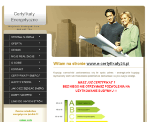 e-certyfikaty24.pl: Świadectwa energetyczne, audyty, certyfikaty energetyczne
e-certyfikaty24.pl Zajmuję się wydawaniem świadectw charakterystyki energetycznej dla wszystkich budynkow oddawanych do użytku i nie tylko. Świadectwa energetyczne czy Certyfikat energetyczny wykonuję rzetelnie i terminowo. Tylko u mnie najtańsze certyfikaty energetyczne w woj. podlaskim, woj. warmińsko-mazurskim.