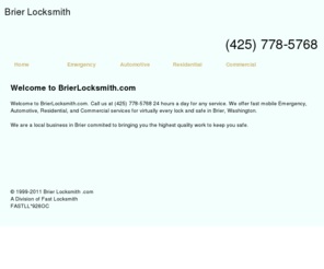 brierlocksmith.com: Brier LOCKSMITH SERVICES. (425) 778-5768 Automotive,Residential,Commercial Locksmiths in Brier -BrierLocksmith.com
15 MIN ARIVAL.24 HR EMERGENCY LOCKSMITHS SERVICE in Brier, Washington. (425) 778-5768 Commercial locksmith,Residential locksmith,Automotive locksmiths.Certified Registered Locksmiths. CALL (425) 778-5768 for Emergency Locksmith Company providing professional locksmith Fast Car, Truck, Home & Office Lock Out Services, Car, Truck, Home & Office Locks Changed, Installed & Repaired, Car, Truck, Home & Office Re-keys & Master Key Systems, High Security Locks Systems, Intercom System Repair & Installation, Panic Bars Installed, Peephole Installation.High Security Cylinder Changed & Re-Keyed, Closed Curcuit Television CCTV, Card Access Control Systems, Panic Devices, Safes, Combination Lock Change, Electronic Keypad and Keyless Entry, Alarm System Repair & Installation, File Cabinet Locks.Car, Home and Office Key Cutting & Key Replacement, Emergency Vehicle Opening, Emergency Trunk Opening, Extraction of Broken Keys, GM VAT Keys Duplication, High Security Vehicle Key Duplication,car lockouts,lockouts, New Ignition key and Transponder Chip Key Services.Locksmith - 24 hour emergency auto locksmith services in Locksmith Brier WA. Find a local locksmith company for professional,fast,24/7 emergency automotive,residential and commercial,locksmith services.Find a local Locksmith in  BrierWA.All our locksmiths are certified with the highest standerd traning.Call your local locksmith.(425) 778-5768