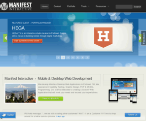 manifestinteractive.org: Manifest Interactive (Portland, OR)  ›  Mobile & Desktop Web Application Development
Manifest Interactive, LLC Develops Custom Desktop & Mobile Web Applications. We are based in Portland, OR and specialize in Web Usability, Interface Design, PHP & MySQL.