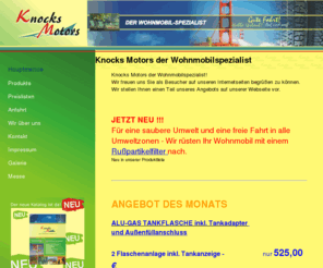 knocks-motors.com: Knocks Motors der Wohnmobilspezialist
Knocks Motors der Wohnmobilspezialist alles rund ums Wohnmobil Zubehör Service Reparatur, Knocks Motors der Wohnmobilspezialist!  	Wir freuen uns Sie als Besucher auf unseren Internetseiten ...