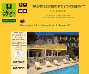 hostellerieduluberon.com: Hostellerie du Luberon - hotel et gite en luberon
Hotel et Gite à Vaugines en Provence au pied du Luberon. Idéal pour randonnées, cyclotourisme ou visite des villages environnants : Lourmarin, Ansouis, Bonnieux, Cucuron, ...