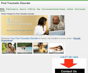 posttraumaticdisorder.net: Online help for PTSD
Online Therapy For Post Traumatic Disorder Eliminate Your Post Traumatic Disorder in hours, not months or even years - Results Guaranteed Call 877-...