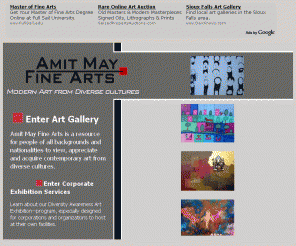 amitmay.com: Amit May Fine Arts
Explore contemporary fine art from diverse cultures from around the world.  Also providers of Diversity Awareness 
Art Exhibition services to corporations.