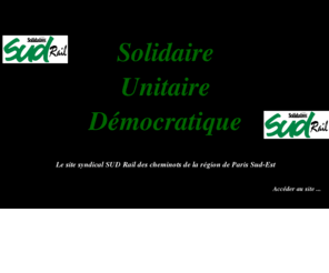 sudrailpse.org: SUD Rail Paris Sud-Est
Le site syndical SUD Rail des cheminots de la région de Paris Sud-Est.