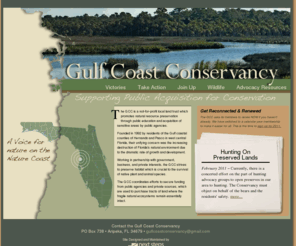 gulfcoastconservancy.org: Gulf Coast Conservancy
The Gulf Coast Conservancy is a not-for-profit local land trust which promotes natural resource preservation through public education and acquisition of sensitive areas by public agencies.