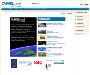 cashelbooking.com: :: Cashel Travel
Cashel Travel was founded in 2000 to provide a highly professional service to both the travel trade and individuals. We have offices in London and Edinburgh and Dublin and we provide services throughout the UK & Ireland.