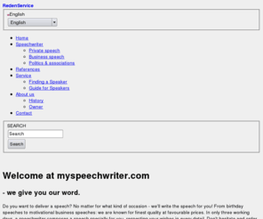 myspeechwriter.org: Professional Speechwriters for your next speech! | Myspeechwriter.com
Professional speechwriters create individual speeches for private clients, businesses, politicians and associations.