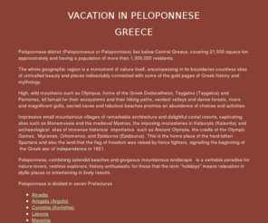 vacation-peloponnese.com: Peloponnese in Greece. Arcadia, Alonistena, Levidi, hotels in Peloponnese. Hotels
in Greece.
Peloponnese in Greece. Arcadia, Alonistena, Levidi, hotels in Peloponnese. Greek islands hotels. Accommodation in Peloponnese. Your on-line guide for your vacation in Cyclades and a full list of resorts for your accomodation.