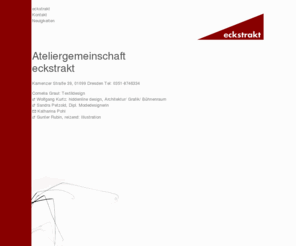 eckstrakt.de: Ateliergemeinschaft eckstrakt
eckstrakt. Diszipinenübergreifende Ateliergemeinschaft in Dresden.