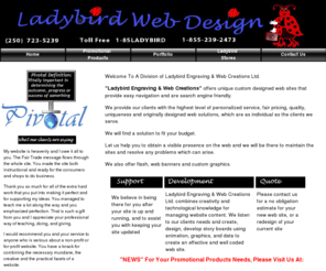 ladybirdwebdesign.info: Ladybird Web Design/Vancouver Island/Port McNeill/Port Hardy
Ladybird Web Design offers unique custom designed web sites for small to medium size businesses. Web sites that are competitively priced, provide easy navigation, and are search engine friendly .A well designed site can be pivotal to the success of your web based business.