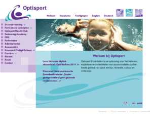 optisport.nl: Optisport: specialist in het exploiteren van sport- en leisure-accommodaties.
Optisport is marktleider in het ontwikkelen en beheren van sport- & leisurecentra van gemeenten op basis van een exploitatiecontract, waarbij de gemeente alleen nog een vaste, algemene bijdrage aan de kosten van exploitatie betaalt.