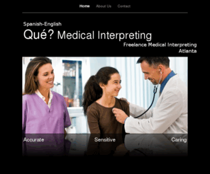 queinterpreting.com: Que? Interpreting
Spanish-to-English Medical Interpreting