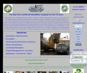 scottsdemo.com: Scott's Demolition - Deconstruction Excavation Recycling
Bay Area's premier and preferred demolition & deconstruction contractor servicing the Bay Area and Northern California. Company other services are excavation, tenant improvement and swimming pool deconstruction.