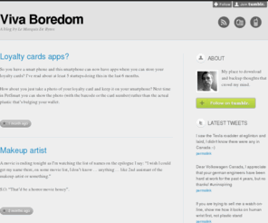 vivaboredom.com: Viva Boredom
My place to download and backup thoughts that crowd my mind.