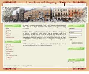 rometoursandshopping.com: Welcome
Rome Artistic Tours Shopping and Fashion - I will be pleased to accompany you to visit the shops you want once you are in Rome