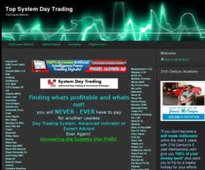 topsystemdaytrading.com: System Day Trading - Free Expert Advisors
Free instant Access to over 350  of the Hottest Paid Expert Advisors & Trading Systems Available on the market today