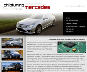 chiptuning-mercedes.cz: Chiptuning Mercedes - zvýšení výkonu motoru | snížení spotřeby | chip tuning
Specialista na vozy Mercedes - chiptuning se zárukou, zvýšení výkonu, snížení spotřeby, diagnostika.