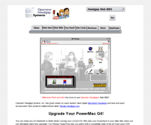 headgap.com: _Operator Headgap Systems, Inc.
Operator Headgap a TeleFinder Web Server and BBS. FREE support for Mac, Amiga, Commodore 64 and 128 Computers! Download Area, Online Shopping, Web Hosting, FREE Website and Email!