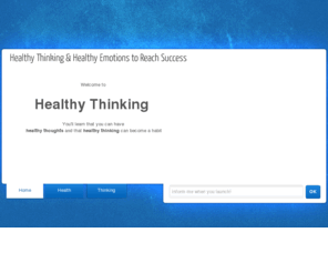 healthythinking.com: Healthy Thinking: Learn Healthy Thinking - Healthy Emotions
Healthy Thinking in 7 easy steps. Learn Healthy Thinking with HealthyThinking.com