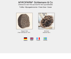 truffes-surchoix.com: MYKOFARM Schliemann & Co
MYKOFARM Schliemann & CO - Truffes - Mycogastronomie - Foies Gras - Caviar