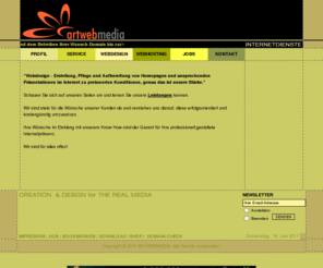 artwebmedia.de: Webseiten erstellen, pflegen, aufbereiten - die Artwebmedia bringt Ihre Homepage ganz nach vorn
Webseiten Erstellung, Pflege und Aufbereitung von Webseiten, ansprechenden Prsentationen, zu preiswerten Konditionen, das ist unsere Strke. Ihr kompetenter Dienstleister, wenn es um Ihre Homepage - Erstellung, Pflege und Aufbereitung geht.