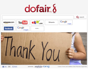 simplythesearch.com: dofair.org - einfacher suchen, einfach helfen
Einfacher suchen, einfach helfen. Nutzen Sie Ihre beliebtesten Suchmaschinen einfacher und tun Sie dabei gleichzeitig etwas Gutes!. Völlig kostenlos und ohne Anmeldung!