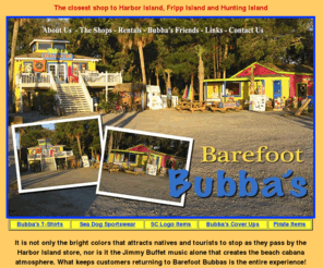 barefootbubbas.com: Barefoot Bubba's
Barefoot Bubbas is the all around beach goers companion to a great experience in the sea island empire. Here you will find exceptional service and multitudes of clothes, souvenirs and beach toys.