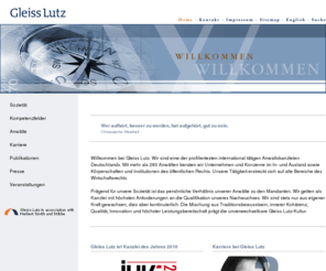 gleiss-lutz.info: Gleiss Lutz Rechtsanwälte : Welcome Page
Gleiss Lutz ist eine der profiliertesten international tätigen Anwaltskanzleien Deutschlands. Über 250 Anwälte beraten Unternehmen, Konzerne sowie Körperschaften und Institutionen des öffentlichen Rechts in allen Bereichen des Wirtschaftsrechts.