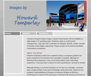 howardtemperley.com: Home - Images by Howard Temperley - Artwork of British Landscapes, Norwich, Norfolk, London and University of East Anglia, UK
Images by Howard Temperley - Artwork available as greeting cards, Christmas cards, and enlargements - British Landscapes, Norwich, Norfolk, London, and the University of East Anglia, UK