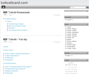 turkcellcard.com: turkcell,TURKCELL,turkcell3g,gprs,turkcell hazır kart,TURKCELL - 
Turkcell Fatura - Turkcell Borç Sorgulama,turkcellim,gnctrcll,turkcellwap,hayata bağlan turkcelle,
 turkcell sizinle,TURKCELL  - Kampanyalar,turkcell-im,gnçtrkcll,Turkcell  3G,TURKCELL  SüperLig,
 Turkcell, ÇalarkenDinlet, TURKCELL  | Kampanyalar, Servisler, Tarifeler, Yorumlar,TURKCELL  - Bilinmeyen No 
,Turkcell Bilinmeyen Numaralar Servisi - 11832 ,Turkcell Numara Öğrenme ,turkcell rehber,
TURKCELL  - Kısa Mesaj Yardım ,Turkcell REHBER AKTIF, Turkcell  Asistan Servisleri, 
TURKCELL  KONTÖR, Turkcell  Teknoloji, Turkcell  Akademi
turkcell,TURKCELL,turkcell3g,gprs,turkcell hazır kart,TURKCELL - Turkcell Fatura - Turkcell Borç Sorgulama,turkcellim,gnctrcll,turkcellwap,hayata bağlan turkcelle, turkcell sizinle,TURKCELL  - Kampanyalar,turkcell-im,gnçtrkcll,Turkcell  3G,TURKCELL  SüperLig, Turkcell, ÇalarkenDinlet, TURKCELL  | Kampanyalar, Servisler, Tarifeler, Yorumlar,TURKCELL  - Bilinmeyen No ,Turkcell Bilinmeyen Numaralar Servisi - 11832 ,Turkcell Numara Öğrenme ,turkcell rehber,TURKCELL  - Kısa Mesaj Yardım ,Turkcell REHBER AKTIF, Turkcell  Asistan Servisleri, TURKCELL  KONTÖR, Turkcell  Teknoloji, Turkcell  Akademi