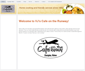 vjsontherunway.com: Home - VJ's on the Runway
Birmingham Alabama restaurant cafe home cooking inexpensive breakfast lunch dinner catering