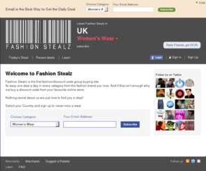 fashionstealz.co.uk: Disclaimer
Fashion Stealz is a daily deal site find all the best new arrivals and sale items from the fashion brands you know.