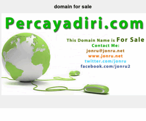 percayadiri.com: Nama Domain PercayaDiri.com Ini Saya Jual | Jonru on the Web
Saya punya nama domain yang sangat cantik nih: Percayadiri.com Dulu saya beli karena berpikir mungkin akan saya pakai suatu saat nanti. Tapi sekarang saya ingin menjualnya.