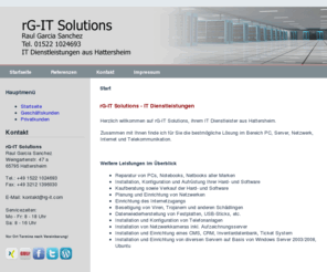 rg-it.com: rG-IT Solutions
rG-IT Solutions bietet Ihnen in Frankfurt und Umgebung IT Dienstleistungen im Bereich Netzwerk sowie Systemintegration günstig, schnell und zuverlässig