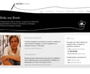 rocioacosta.es: Medicina Natural y Acupuntura en Barcelona » Rocío Acosta
Rocío Acosta, Naturopatía y Medicina China Tradicional. Consulta de terapias naturales y acupuntura en Barcelona.