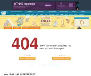 bumwaycard.com: Page not found - Lolcats 'n' Funny Pictures of Cats - I Can Has Cheezburger?
Lolcats 'n' Funny Pictures of Cats - I Can Has Cheezburger? the home of lol cats and lol* (other animals). All of our lolcats and lol*whatevers are made by u. Make your own lolcats!