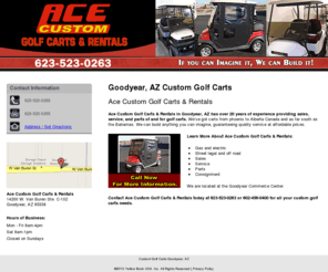 golfcartsphoenixaz.com: Custom Golf Carts Goodyear, AZ
Ace Custom Golf Carts and Rentals provides custom golf carts to Goodyear, AZ. Call 623-523-0263 for more information.